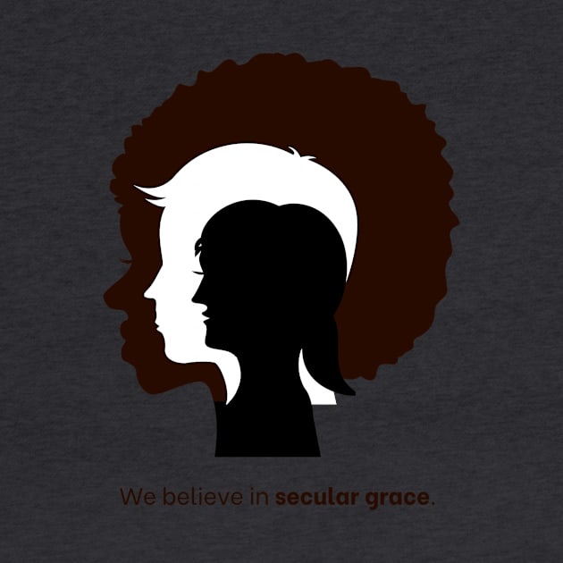 We Believe In Secular Grace by Graceful Atheist Podcast